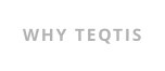 WHY TEQTIS
