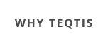 WHY TEQTIS